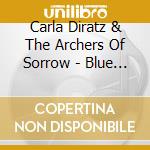 Carla Diratz & The Archers Of Sorrow - Blue Stitches cd