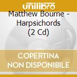 Matthew Bourne - Harpsichords (2 Cd) cd