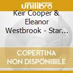 Keir Cooper & Eleanor Westbrook - Star Quality - Speculations For Guitar And Voice cd