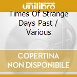 Times Of Strange Days Past / Various cd