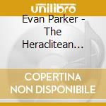 Evan Parker - The Heraclitean Two-Step, Etc cd