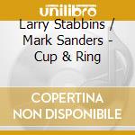 Larry Stabbins / Mark Sanders - Cup & Ring cd