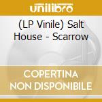 (LP Vinile) Salt House - Scarrow vinile