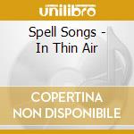 Spell Songs - In Thin Air cd