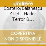 Costello/Balanescu 4Tet - Harle: Terror & Magnificen cd musicale di Costello/Balanescu 4Tet