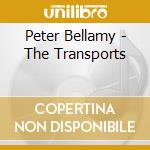 Peter Bellamy - The Transports cd musicale di Peter Bellamy