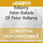 Bellamy Peter-Ballads Of Peter Bellamy cd