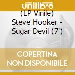 (LP Vinile) Steve Hooker - Sugar Devil (7