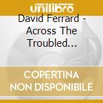 David Ferrard - Across The Troubled Waters cd