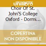 Choir Of St. John'S College Oxford - Dormi Jesu - Christmas Celebration St. John's, Oxford cd musicale di Choir Of St. John'S College Oxford