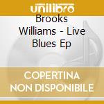 Brooks Williams - Live Blues Ep cd