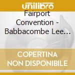 Fairport Convention - Babbacombe Lee Live cd musicale di Fairport Convention