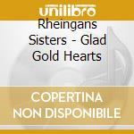 Rheingans Sisters - Glad Gold Hearts