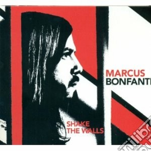 Marcus Bonfanti - Shake The Walls cd musicale di Marcus Bonfanti