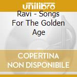 Ravi - Songs For The Golden Age cd