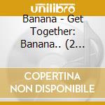 Banana - Get Together: Banana.. (2 12In) cd