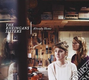 Rheingans Sisters (The) - Already Home cd musicale di Rheingans Sisters