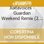 Juxtavoices - Guardian Weekend Remix (2 Cd) cd musicale di Juxtavoices