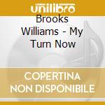 Brooks Williams - My Turn Now cd musicale di Brooks Williams