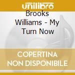 Brooks Williams - My Turn Now cd