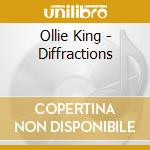 Ollie King - Diffractions cd musicale di Ollie King