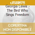 Georgia Lewis - The Bird Who Sings Freedom cd