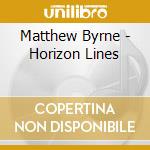 Matthew Byrne - Horizon Lines cd musicale di Matthew Byrne