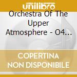 Orchestra Of The Upper Atmosphere - O4 (2 Cd)