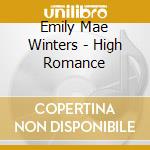 Emily Mae Winters - High Romance cd