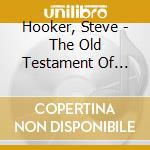 Hooker, Steve - The Old Testament Of Love cd