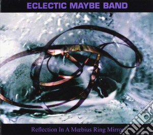 Eclectic Maybe Band - Reflection In A Moebius Ring Mirror cd musicale di Terminal Video