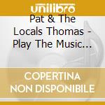 Pat & The Locals Thomas - Play The Music Of Anthony Braxton cd