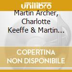 Martin Archer, Charlotte Keeffe & Martin Pyne - Hi Res Heart cd musicale