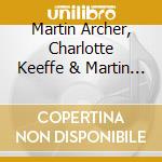 Martin Archer, Charlotte Keeffe & Martin Pyne - Hi Res Heart cd