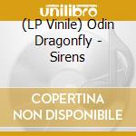 (LP Vinile) Odin Dragonfly - Sirens vinile