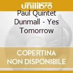 Paul Quintet Dunmall - Yes Tomorrow cd