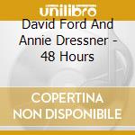 David Ford And Annie Dressner - 48 Hours cd