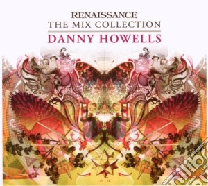 Howells, Danny - Renaissance The Mix Collection cd musicale di Danny Howells