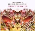 Howells, Danny - Renaissance The Mix Collection cd
