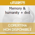 Memory & humanity + dvd