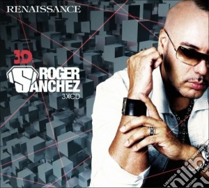 Renaissance 3D: Roger Sanchez / Various (3 Cd) cd musicale di Roger Sanchez