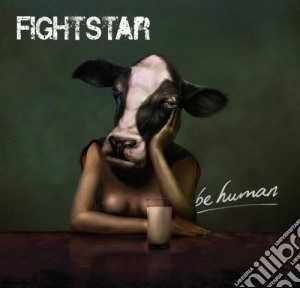 Fightstar - Be Human cd musicale di Fightstar