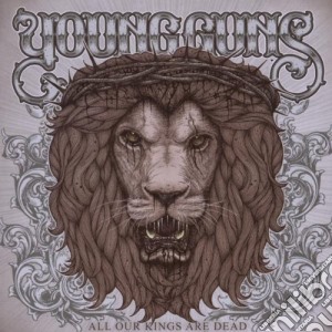 Young Guns - All Our Kings Are Dead cd musicale di Young Guns