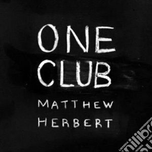 Matthew Herbert - One Club cd musicale di MATTHEW HERBERT