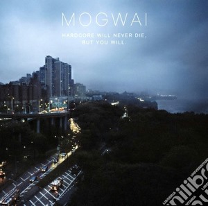 Mogwai - Hardcore Will Never Die But Yo (2 Cd) cd musicale di MOGWAI