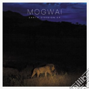 Mogwai - Earth Division (Ep) cd musicale di Mogwai