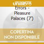 Errors - Pleasure Palaces (7') cd