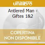 Antlered Man - Giftes 1&2 cd musicale di Antlered Man
