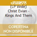 (LP Vinile) Christ Evian - Kings And Them vinile
