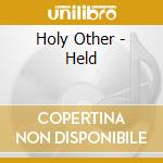 Holy Other - Held cd musicale di Other Holy
